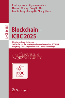 Blockchain - Icbc 2025: 8th International Conference, Held as Part of the Services Conference Federation, Scf 2025, Hong Kong, China, September 27-30,-cover