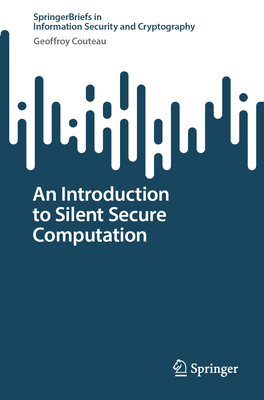 An Introduction to Silent Secure Computation-cover