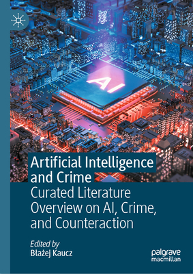 Artificial Intelligence and Crime: Curated Literature Overview on Ai, Crime, and Counteraction-cover