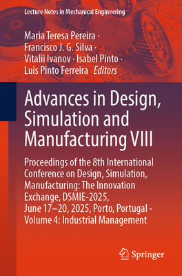 Advances in Design, Simulation and Manufacturing VIII: Proceedings of the 8th International Conference on Design, Simulation, Manufacturing: The Innov-cover