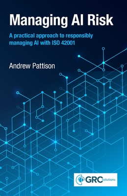 Managing AI Risk: A practical approach to responsibly managing AI with ISO 42001-cover