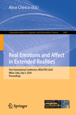Real Emotions and Affect in Extended Realities: First International Conference, Realities 2024, Milan, Italy, July 5, 2024, Proceedings-cover