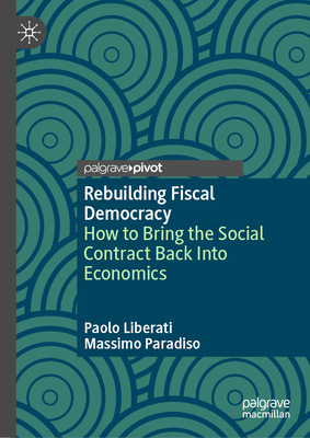 Rebuilding Fiscal Democracy: How to Bring the Social Contract Back Into Economics-cover