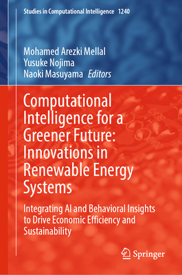 Computational Intelligence for a Greener Future: Innovations in Renewable Energy Systems: Integrating AI and Behavioral Insights to Drive Economic Eff-cover
