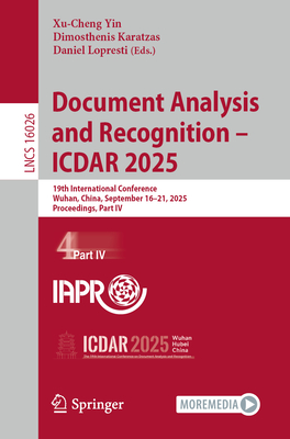 Document Analysis and Recognition - Icdar 2025: 19th International Conference, Wuhan, China, September 16-21, 2025, Proceedings, Part IV-cover