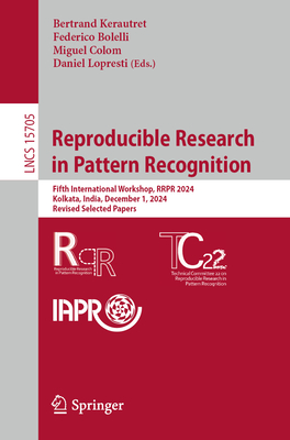 Reproducible Research in Pattern Recognition: Fifth International Workshop, Rrpr 2024, Kolkata, India, December 1, 2024, Revised Selected Papers-cover