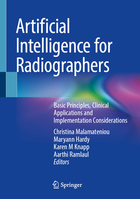 Artificial Intelligence for Radiographers: Basic Principles, Clinical Applications and Implementation Considerations-cover
