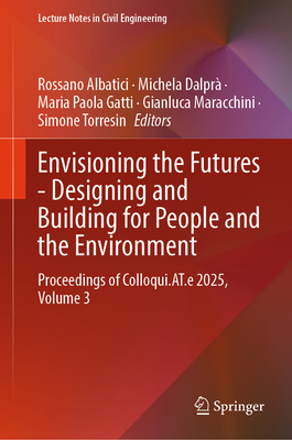 Envisioning the Futures - Designing and Building for People and the Environment: Proceedings of Colloqui.At.E 2025, Volume 3-cover