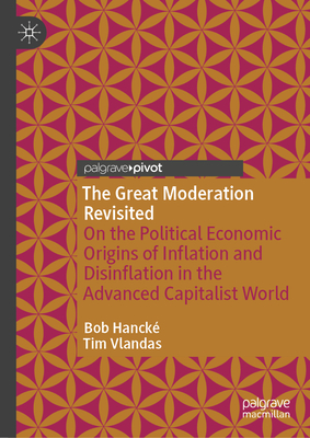 The Great Moderation Revisited: On the Political Economic Origins of Inflation and Disinflation in the Advanced Capitalist World-cover