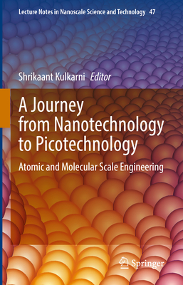 A Journey from Nanotechnology to Picotechnology: Atomic and Molecular Scale Engineering-cover