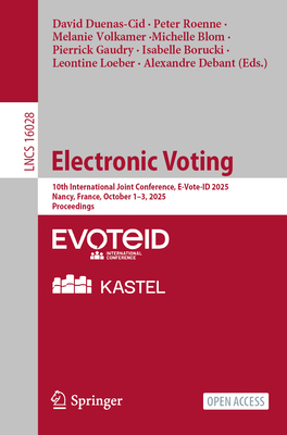 Electronic Voting: 10th International Joint Conference, E-Vote-Id 2025, Nancy, France, October 1-3, 2025, Proceedings-cover