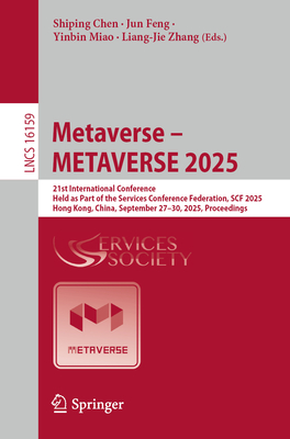 Metaverse - Metaverse 2025: 21st International Conference, Held as Part of the Services Conference Federation, Scf 2025, Hong Kong, China, September 2-cover