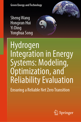 Hydrogen Integration in Energy Systems: Modeling, Optimization, and Reliability Evaluation: Ensuring a Reliable Net Zero Transition-cover