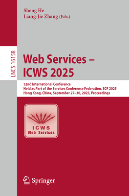 Web Services - Icws 2025: 32nd International Conference, Held as Part of the Services Conference Federation, Scf 2025, Hong Kong, China, September 27--cover