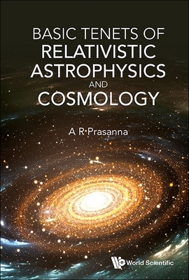 Basic Tenets of Relativistic Astrophysics and Cosmology
