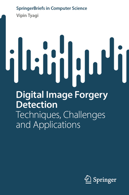 Digital Image Forgery Detection: Techniques, Challenges and Applications-cover