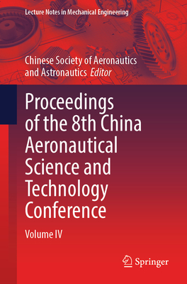 Proceedings of the 8th China Aeronautical Science and Technology Conference: Volume IV-cover
