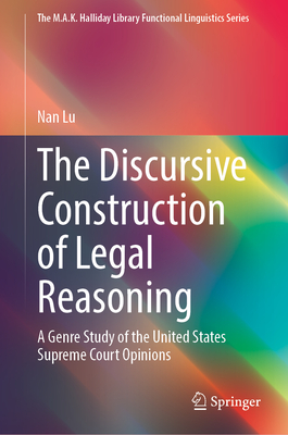 The Discursive Construction of Legal Reasoning: A Genre Study of the United States Supreme Court Opinions-cover