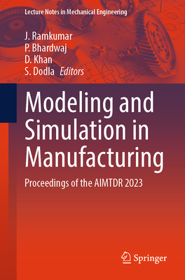 Modeling and Simulation in Manufacturing: Proceedings of the Aimtdr 2023-cover