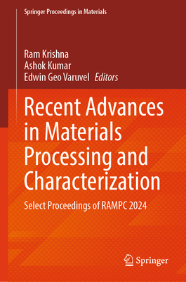 Recent Advances in Materials Processing and Characterization: Select Proceedings of Rampc 2024-cover