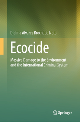 Ecocide: Massive Damage to the Environment and the International Criminal System-cover