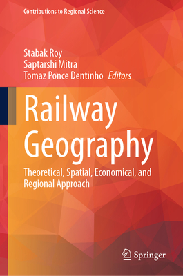Railway Geography: Theoretical, Spatial, Economical, and Regional Approach-cover