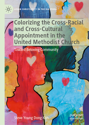 Colorizing the Cross-Racial and Cross-Cultural Appointment in the United Methodist Church: Toward Beloving Community-cover