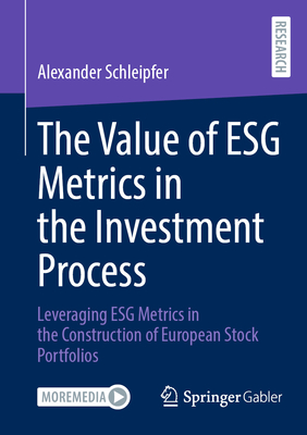 The Value of Esg Metrics in the Investment Process: Leveraging Esg Metrics in the Construction of European Stock Portfolios-cover