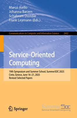 Service-Oriented Computing: 19th Symposium and Summer School, Summersoc 2025, Crete, Greece, June 16-21, 2025, Revised Selected Papers-cover