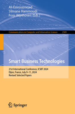 Smart Business Technologies: 21st International Conference, Icsbt 2024, Dijon, France, July 9-11, 2024, Revised Selected Papers-cover