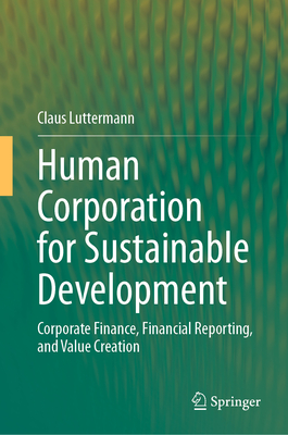 Human Corporation for Sustainable Development: Corporate Finance, Financial Reporting, and Value Creation-cover