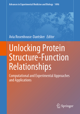 Unlocking Protein Structure-Function Relationships: Computational and Experimental Approaches and Applications-cover
