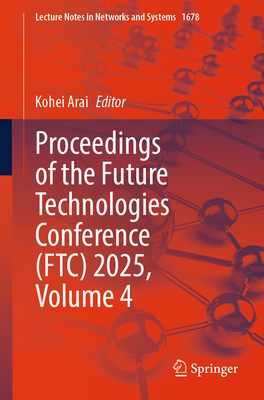 Proceedings of the Future Technologies Conference (Ftc) 2025, Volume 4-cover