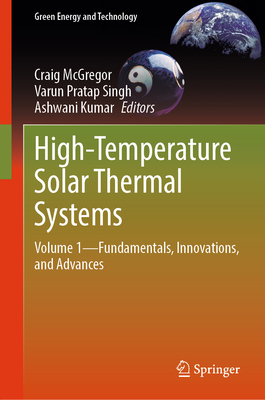 High-Temperature Solar Thermal Systems: Volume 1--Fundamentals, Innovations, and Advances-cover