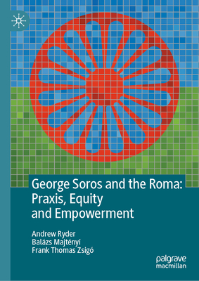 George Soros and the Roma: Praxis, Equity and Empowerment-cover