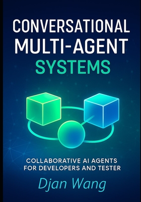 Conversational Multi-Agent Systems: Collaborative AI Agents for Developers and Testers (Paperback)-cover