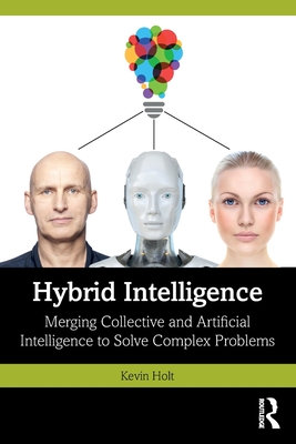 Hybrid Intelligence: Merging Collective and Artificial Intelligence to Solve Complex Problems-cover