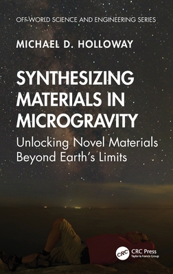 Synthesizing Materials in Microgravity: Unlocking Novel Materials Beyond Earth's Limits-cover