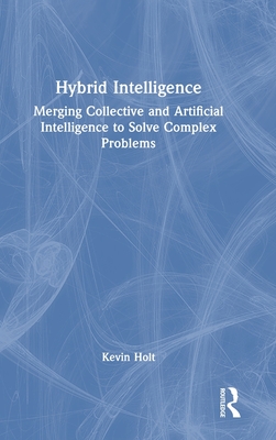 Hybrid Intelligence: Merging Collective and Artificial Intelligence to Solve Complex Problems-cover