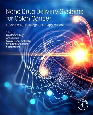 Nano Drug Delivery Systems for Colon Cancer: Innovations, Challenges, and Applications-cover