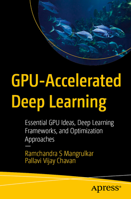 GPU-Accelerated Deep Learning: Essential Gpu Ideas, Deep Learning Frameworks, and Optimization Approaches-cover