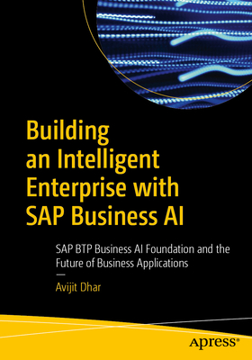 Building an Intelligent Enterprise with SAP Business AI: SAP Btp Business AI Foundation and the Future of Business Applications-cover