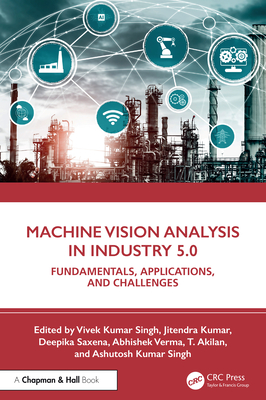 Machine Vision Analysis in Industry 5.0: Fundamentals, Applications, and Challenges-cover