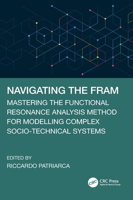 Navigating the FRAM: Mastering the Functional Resonance Analysis Method for Modelling Complex Socio-Technical Systems-cover