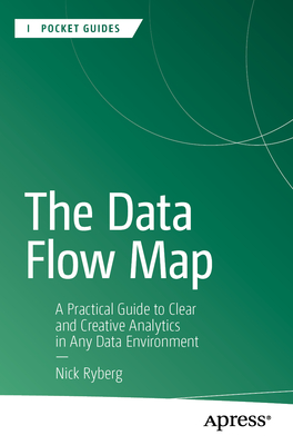 The Data Flow Map: A Practical Guide to Clear and Creative Analytics in Any Data Environment-cover