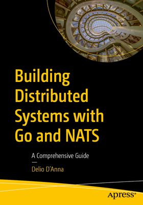 Building Distributed Systems with Go and Nats: A Comprehensive Guide-cover