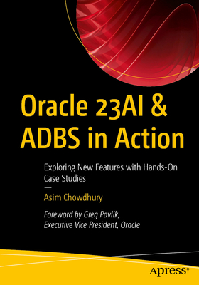 Oracle 23ai & Adbs in Action: Exploring New Features with Hands-On Case Studies-cover