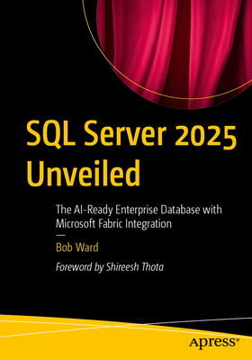 SQL Server 2025 Unveiled: The Ai-Ready Enterprise Database with Microsoft Fabric Integration-cover