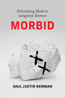 Morbid: Debunking Modern Longevity Science-cover