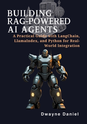 Building RAG-Powered AI Agents: A Practical Guide with LangChain, LlamaIndex, and Python for Real-World Integration-cover